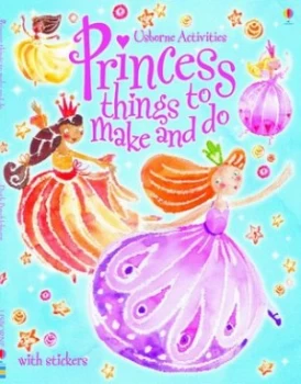 Image of Princess Things to Make and Do by Ruth Brocklehurst and Stella Baggott and Fiona Watt and Howard Allman Paperback