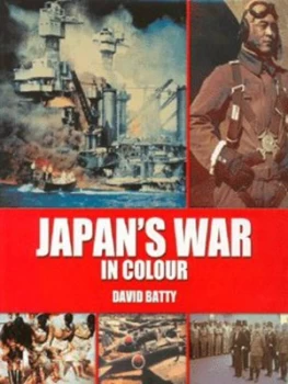 Image of Japans War in Colour by David Batty Hardback