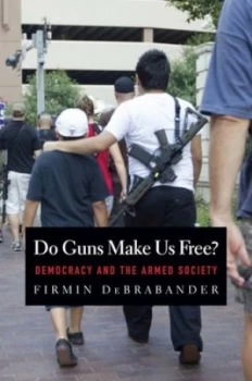 Image of Do Guns Make Us Free by Firmin Debrabander Hardback