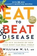 Image of eat to beat disease the new science of how your body can heal itself