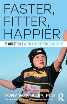 Image of Faster, Fitter, Happier : 75 questions with a Sport Psychologist