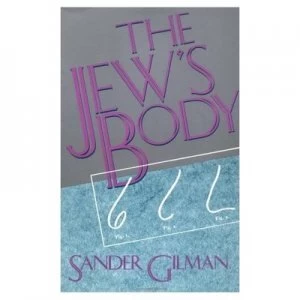 Image of The Jews Body by Sander Gilman Book