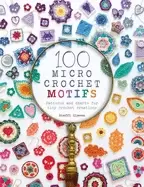 Image of 100 micro crochet motifs patterns and charts for tiny crochet creations
