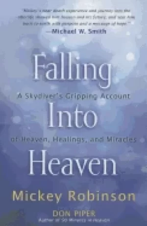 Image of falling into heaven a skydivers gripping account of heaven healings and mir