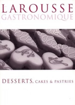 Image of Desserts Cakes and Pastries by Larousse Paperback