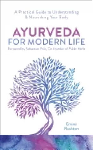 Image of ayurveda for modern life a practical guide to understanding and nourishing
