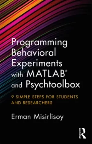 Image of Programming Behavioral Experiments with MATLAB and Psychtoolbox9 Simple Steps for Students and Researchers