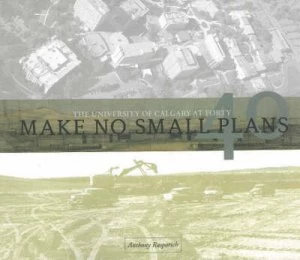 Image of Make No Small Plans by Anthony Rasporich Book