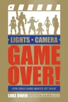 Image of Lights, Camera, Game Over!: How Video Game Movies Get Made