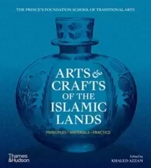 Image of Arts & Crafts of the Islamic Lands : Principles * Materials * Practice