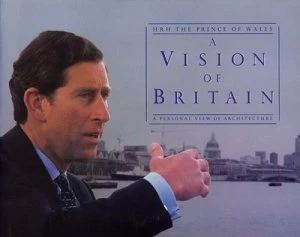 Image of A Vision of Britain by H.R.H the Prince of Wales Hardback