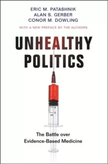 Image of Unhealthy Politics : The Battle over Evidence-Based Medicine