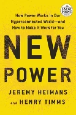 Image of new power how power works in our hyperconnected world and how to make it wo