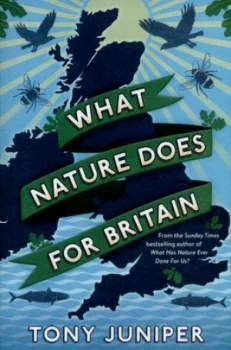 Image of What Nature Does for Britain by Tony Juniper Book