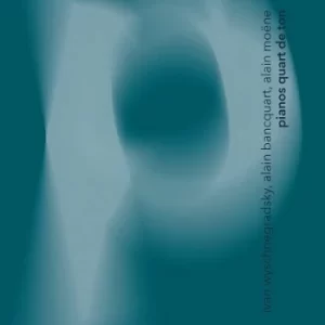 Image of Ivan Wyschnegradsky/Alain Bancquart/Alain Moene Pianos Quart by Ivan Wyschnegradsky CD Album