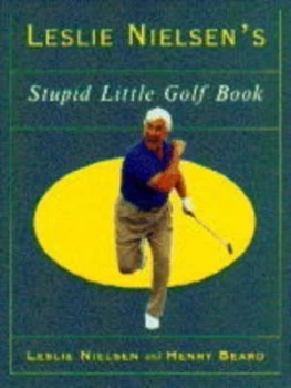 Image of Leslie Nielsens Stupid Little Golf Book by Leslie Nielsen Paperback