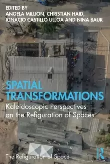 Image of Spatial Transformations : Kaleidoscopic Perspectives on the Refiguration of Spaces