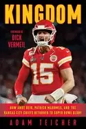 Image of kingdom how andy reid patrick mahomes and the kansas city chiefs returned t