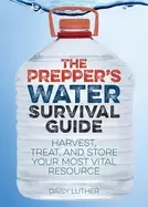 Image of preppers water survival guide harvest treat and store your most vital resou