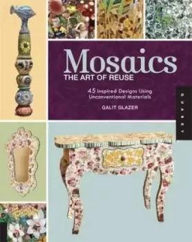 Image of Mosaics, The Art of Reuse by Galit Glazer