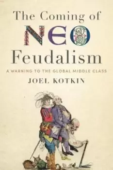 Image of The Coming of Neo-Feudalism by Joel Kotkin