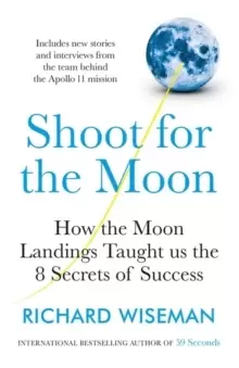 Image of Shoot for the Moon : How the Moon Landings Taught us the 8 Secrets of Success