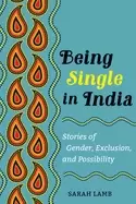 Image of being single in india stories of gender exclusion and possibilityvolume 15