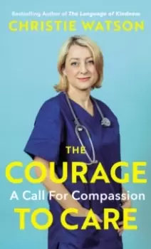 Image of The Courage to Care : A Call for Compassion