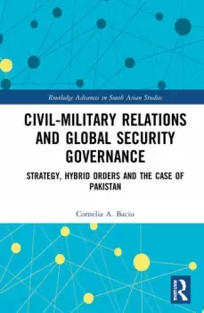 Image of Civil-Military Relations and Global Security GovernanceStrategy Hybrid Orders and the Case of Pakistan