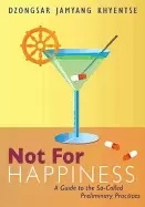 Image of not for happiness a guide to the so called preliminary practices