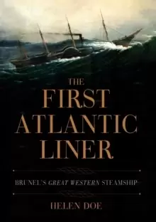Image of The First Atlantic Liner : Brunel's Great Western Steamship