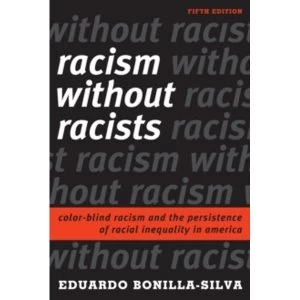 Image of Racism without Racists: Color-Blind Racism and the Persistence of Racial Inequality in America by Eduardo Bonilla-Silva...