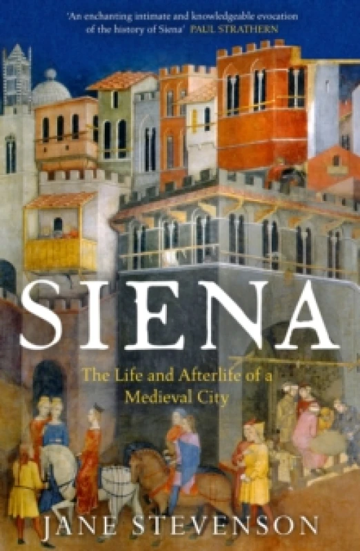 Image of Siena : The Life and Afterlife of a Medieval City Paperback / softback