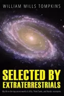 Image of selected by extraterrestrials my life in the top secret world of ufos think