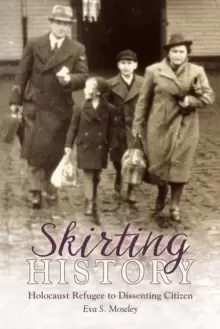 Image of Skirting History : Holocaust Refugee To Dissenting Citizen
