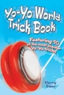 Image of Yo-Yo World Trick Book : Featuring 50 of the most popular Yo-Yo tricks