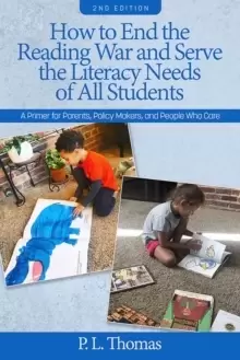 Image of How to End the Reading War and Serve the Literacy Needs of All Students : A Primer for Parents, Policy Makers, and People Who Care