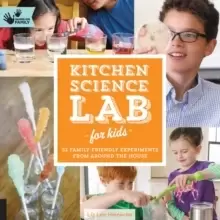 Image of Kitchen Science Lab for Kids : 52 Family Friendly Experiments from Around the House Volume 4