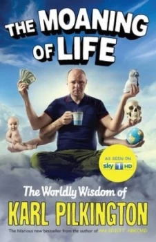 Image of The Moaning of Life by Karl Pilkington Hardback