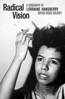 Image of Radical Vision : A Biography of Lorraine Hansberry