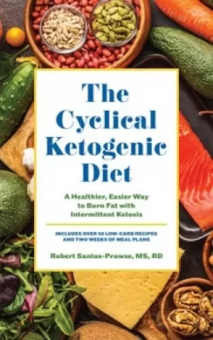 Image of The Cyclical Ketogenic Diet by Robert Santos-Prowse