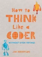 Image of how to think like a coder without even trying