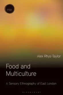 Image of Food and Multiculture : A Sensory Ethnography of East London