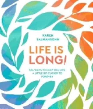 Image of life is long 50 ways to help you live a little bit closer to forever