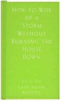 Image of How to Wok up a Storm Without Burning the House down Hardback