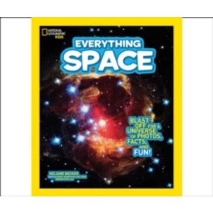 Image of Everything Space : Blast off for a Universe of Photos, Facts, and Fun!