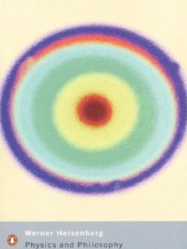 Image of Physics and Philosophy by Werner Heisenberg Paperback