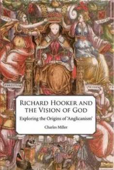 Image of Richard Hooker and the Vision of God by Charles Miller Paperback