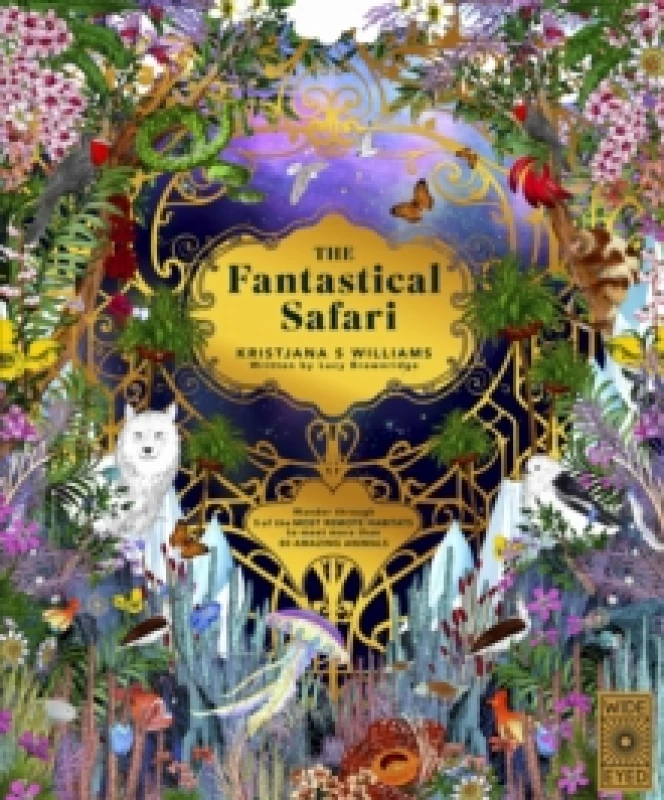 Image of The Fantastical Safari : Wander through 5 of the most remote habitats to meet more than 80 amazing animals Hardback
