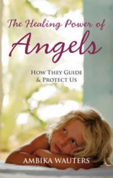 Image of The Healing Power of Angels by Ambika Wauters Paperback